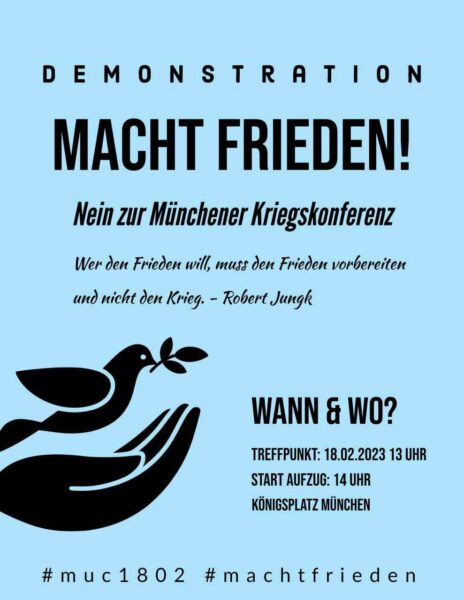 Plakat für die Demonstration MACHT FRIEDEN! - Nein zur Münchner Kriegskonferenz am 18.02.2023 um 13 Uhr am Königsplatz in München