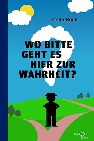 Buchdeckel des Buches "Wo bitte geht es hier zur Wahrheit?" vom Autor "Zé do Rock"