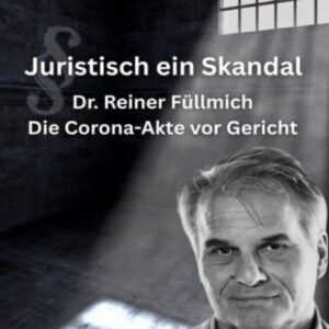 Autorenlesung: Juristisch ein Skandal - Dr. Reiner Füllmich - Die Corona-Akte vor Gericht